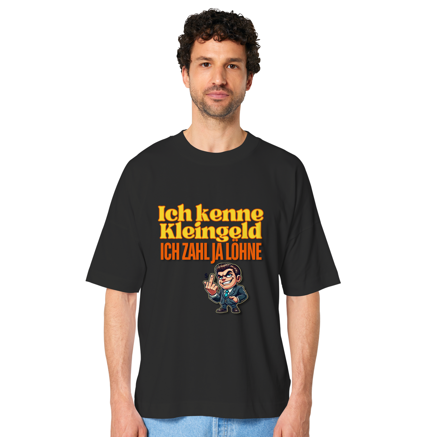 Ich kenne Kleingeld, ich zahl ja Löhne! T-Shirt