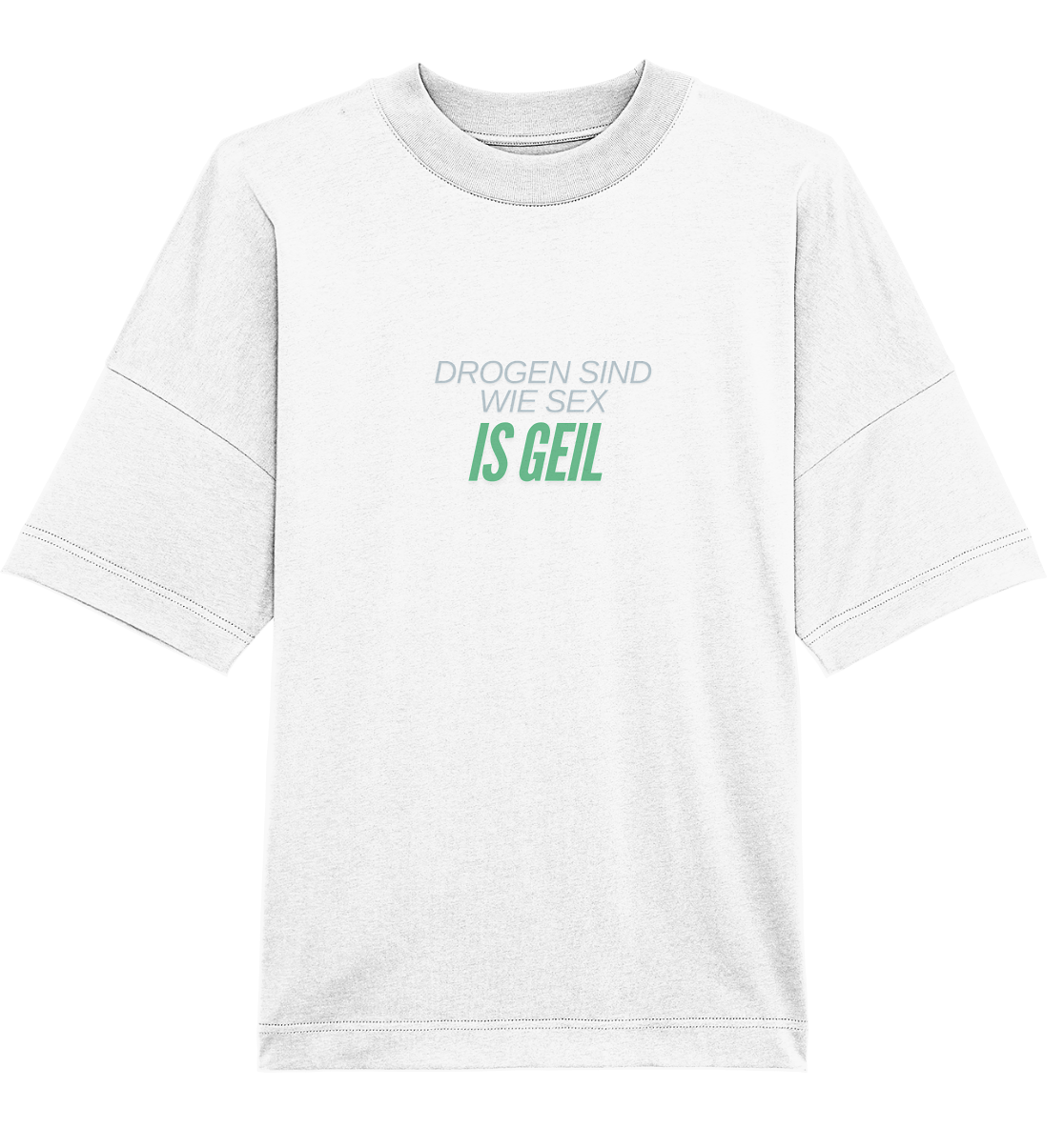 Drogen sind wie Sex! T-Shirt