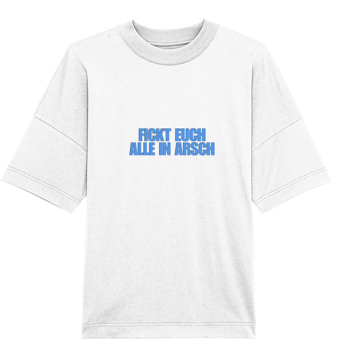 Fickt euch alle in Arsch! T-Shirt