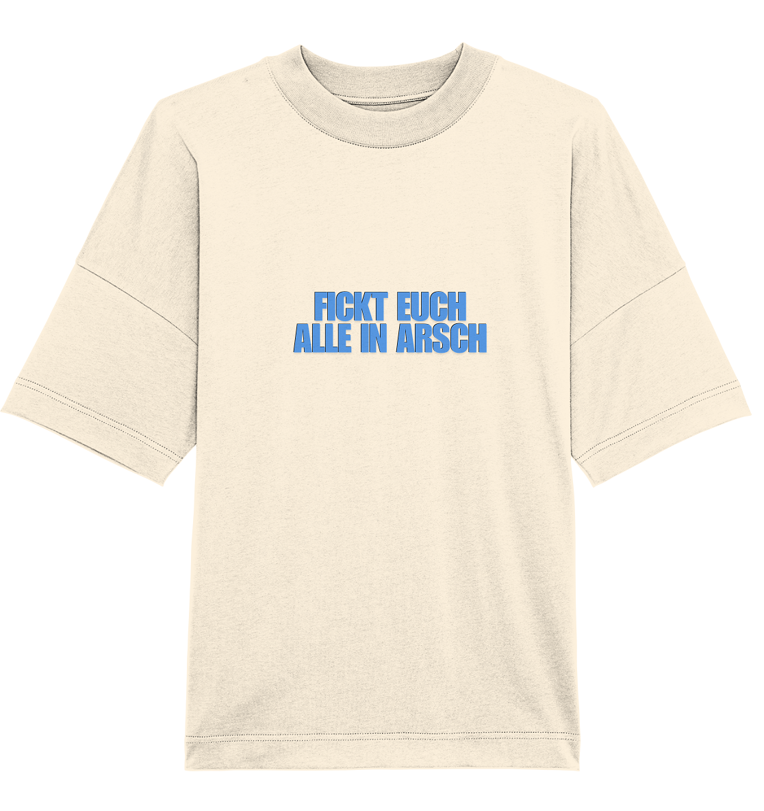Fickt euch alle in Arsch! T-Shirt