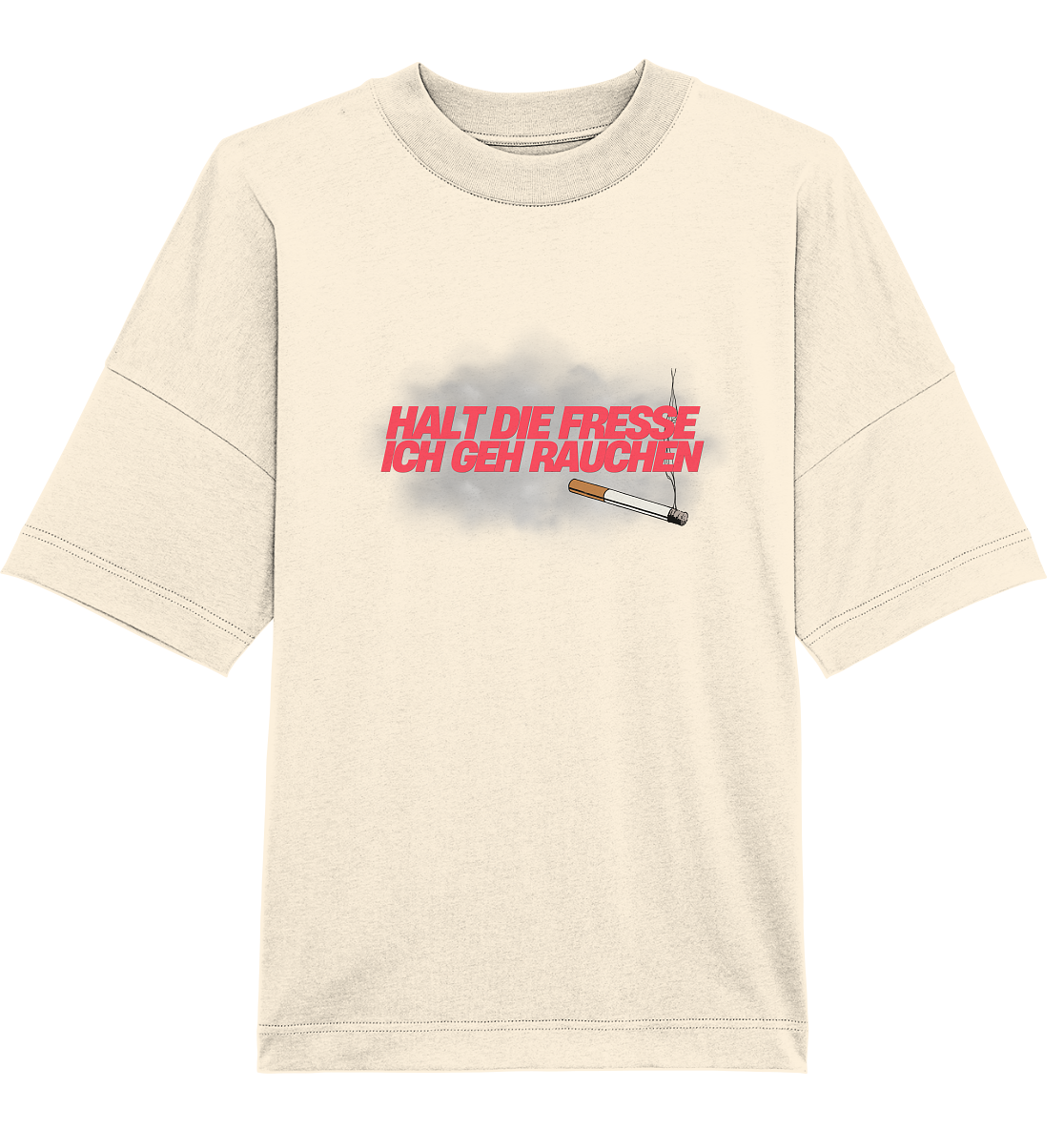 Halt die Fresse, ich geh rauchen! T-Shirt