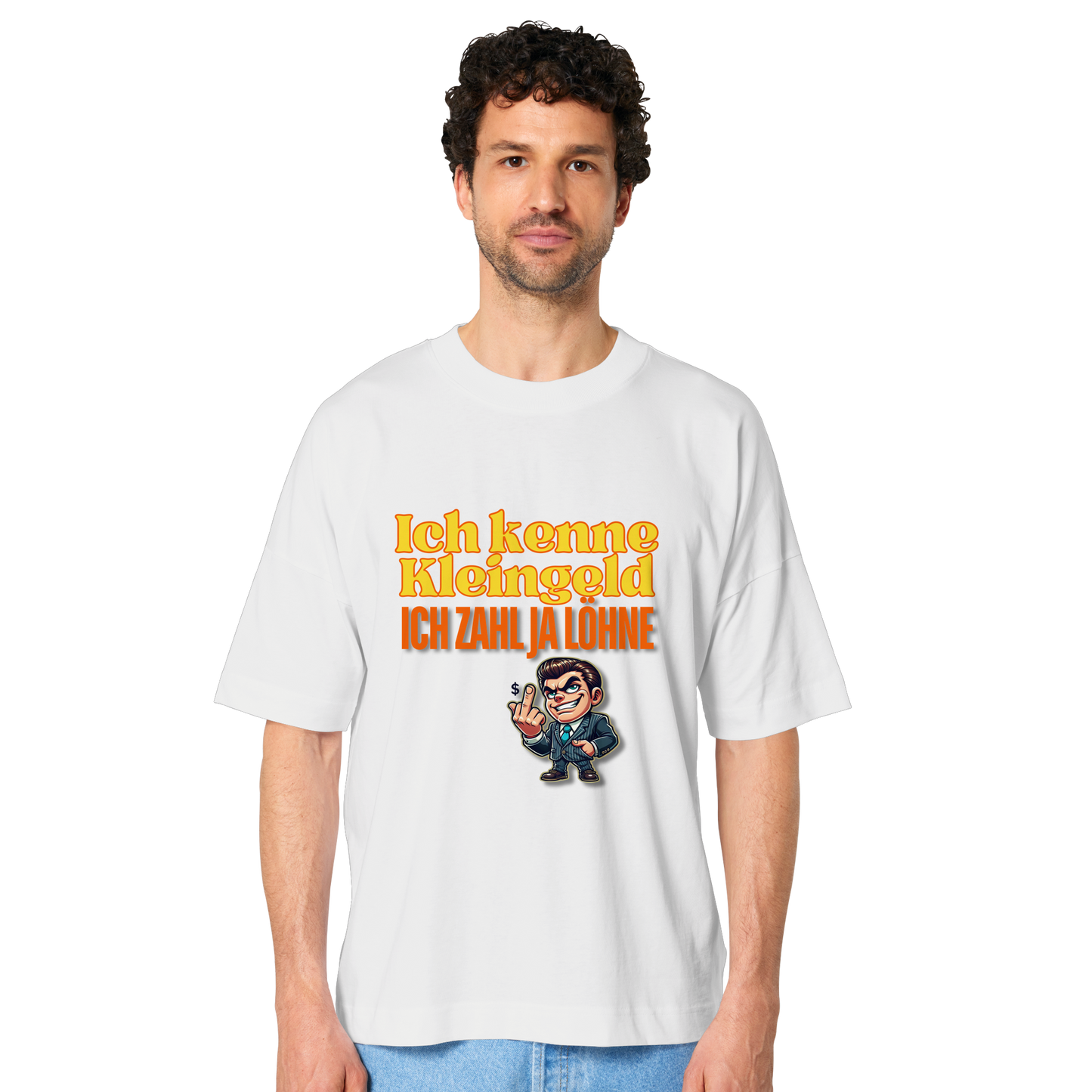 Ich kenne Kleingeld, ich zahl ja Löhne! T-Shirt