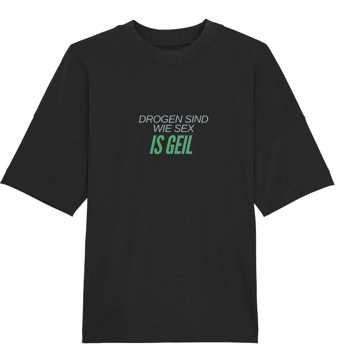 Drogen sind wie Sex! T-Shirt