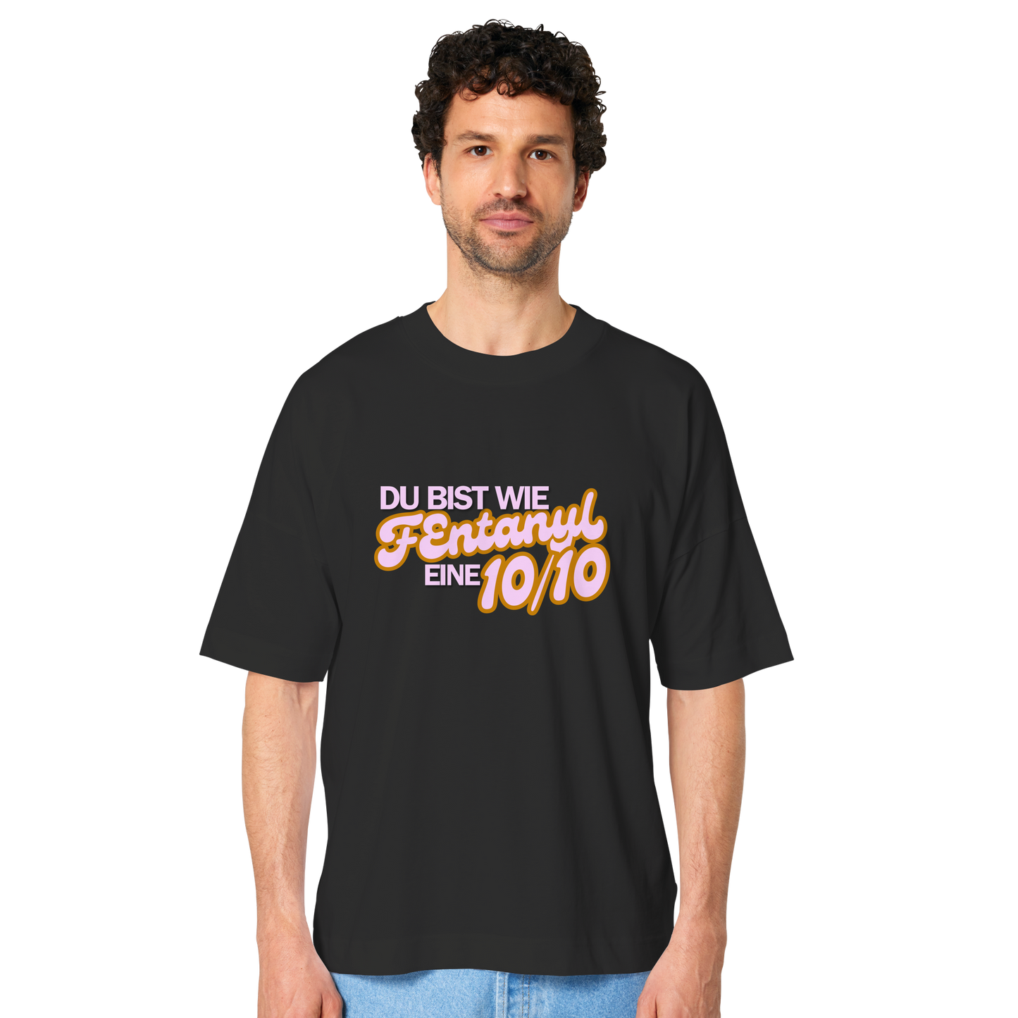 Du bist wie Fentanyl. eine 10/10! T-Shirt