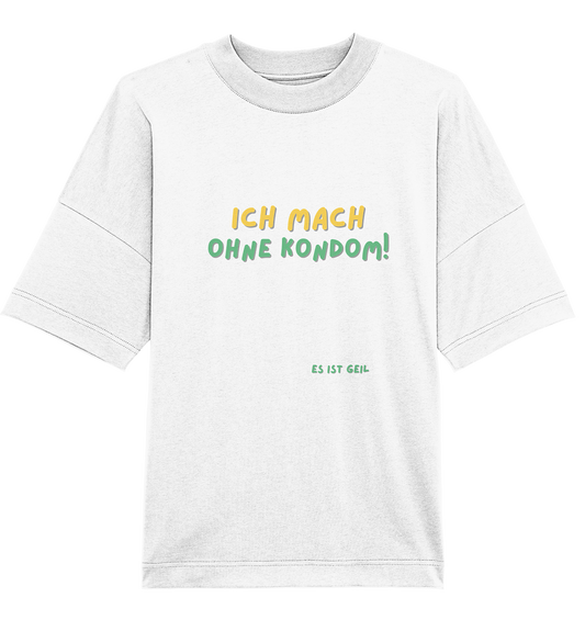 Ich mach ohne Kondom! T-Shirt