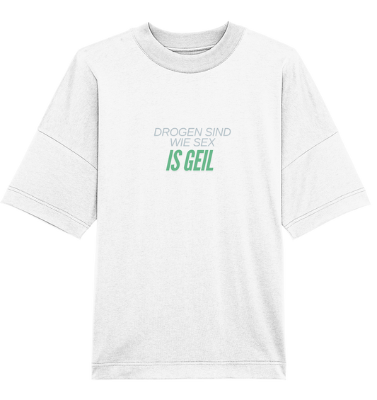 Drogen sind wie Sex! T-Shirt