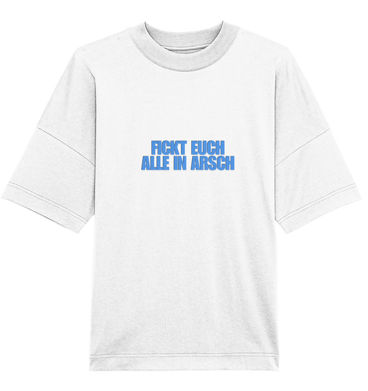 Fickt euch alle in Arsch! T-Shirt