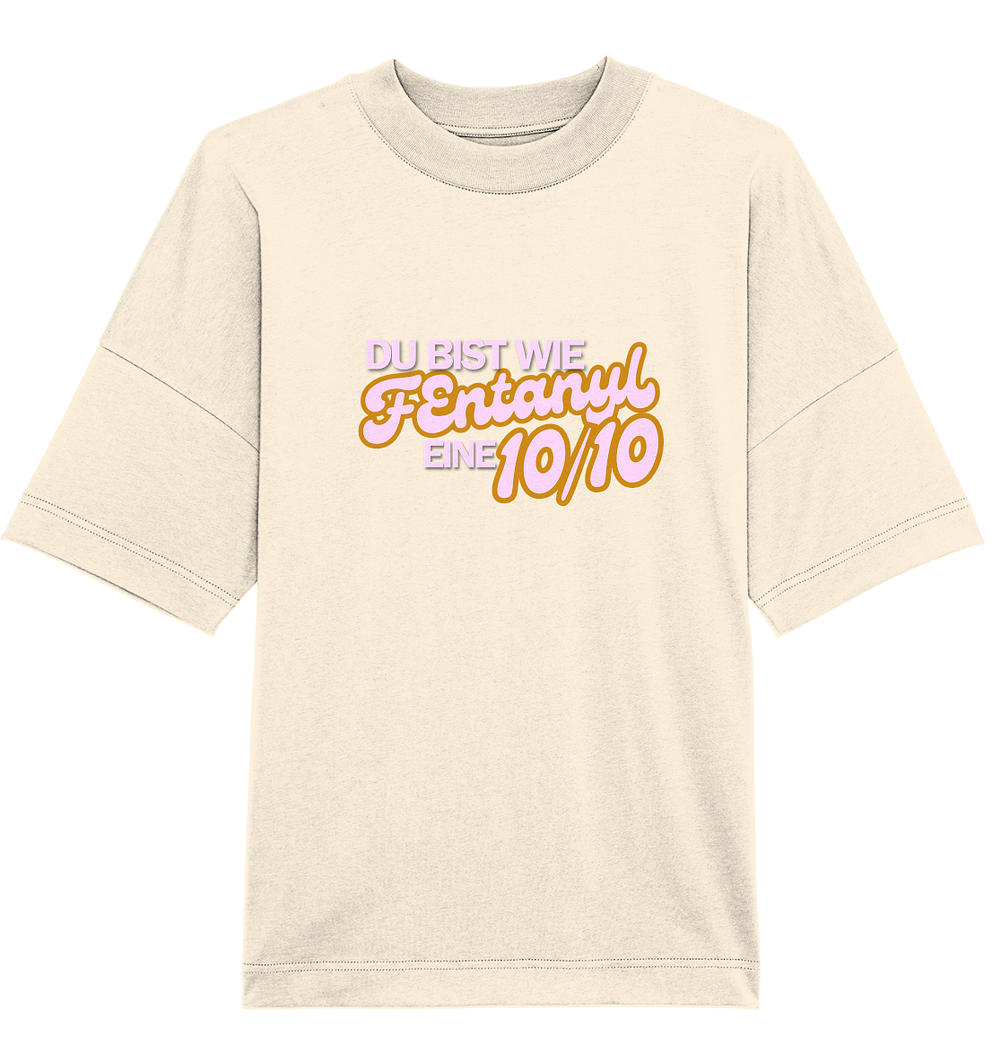 Du bist wie Fentanyl. eine 10/10! T-Shirt