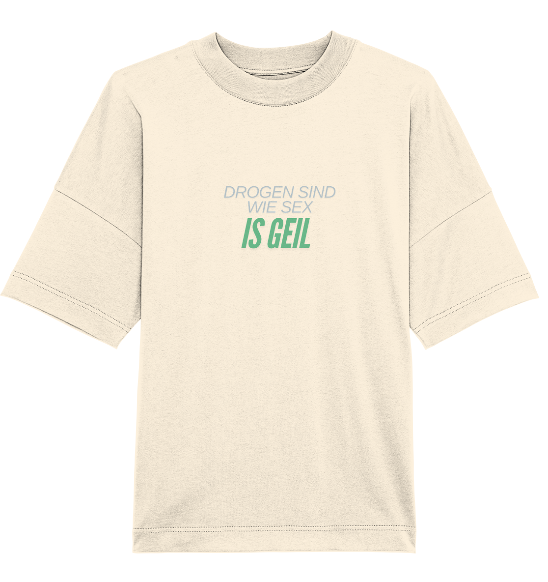 Drogen sind wie Sex! T-Shirt
