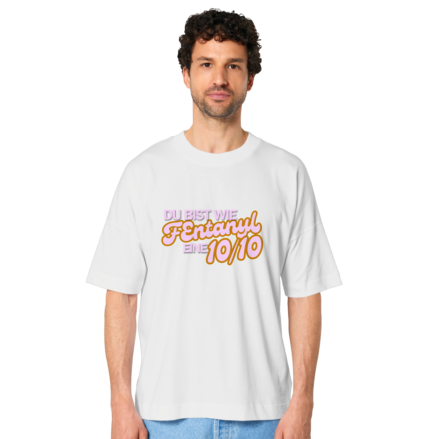 Du bist wie Fentanyl. eine 10/10! T-Shirt
